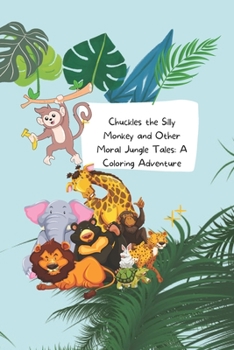 Paperback Chuckles the Silly Monkey and Other Moral Jungle Tales: A Coloring Adventure Book