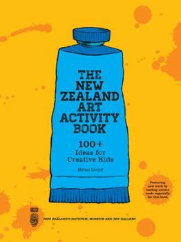 Paperback The New Zealand Art Activity Book: 100+ Ideas for Creative Kids Book