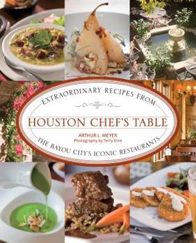 Paperback Houston Chef's Table: Extraordinary Recipes from the Bayou City's Iconic Restaurants Book