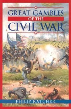 Hardcover Great Gambles of the Civil War Book