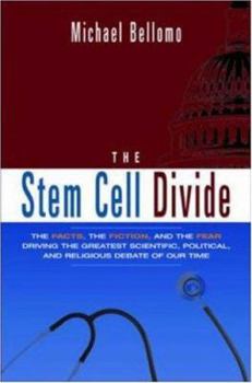 Hardcover The Stem Cell Divide: The Facts, the Fiction, and the Fear Driving the Greatest Scientific, Political, and Religious Debate of Our Time Book