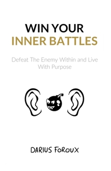 Paperback Win Your Inner Battles: Defeat The Enemy Within and Live With Purpose Book