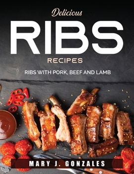 Paperback Delicious Ribs Recipes: Ribs with Pork, Beef and Lamb Book