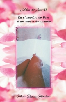 ESTÉTICA DEL AMOR II: En el nombre de Dios al amanecer de Acuario
