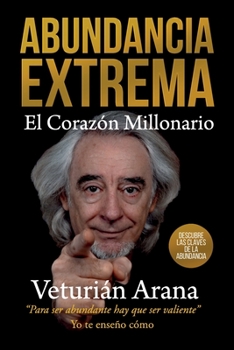 Paperback Abundancia Extrema: El Corazón Millonario [Spanish] Book