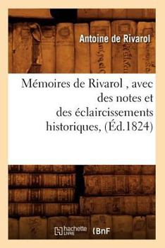 Paperback Mémoires de Rivarol, Avec Des Notes Et Des Éclaircissements Historiques, (Éd.1824) [French] Book