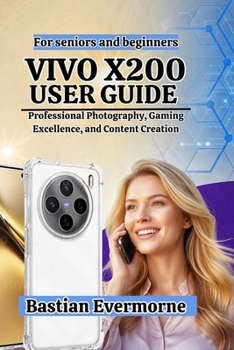 vivo X200 User Guide: Professional Photography, Gaming Excellence, and Content Creation