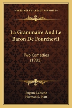 Paperback La Grammaire And Le Baron De Fourchevif: Two Comedies (1901) [French] Book