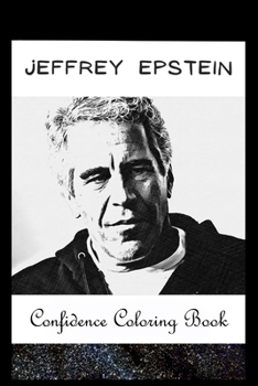 Paperback Confidence Coloring Book: Jeffrey Epstein Inspired Designs For Building Self Confidence And Unleashing Imagination Book
