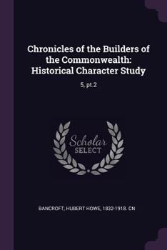 Chronicles of the Builders of the Commonwealth: Historical Character Study, Volume 5