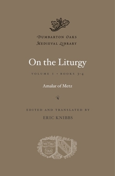 On the Liturgy, Volume II: Books 3-4 - Book  of the Dumbarton Oaks Medieval Library