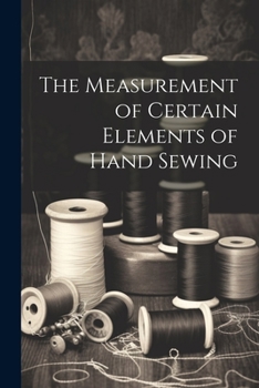 Paperback The Measurement of Certain Elements of Hand Sewing Book