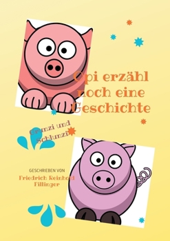 Opi erzähl noch eine Geschichte: Kommissar Grunzi und Inspektor Schlunzi (German Edition)