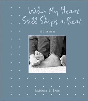 Hardcover Why My Heart Still Skips a Beat: 100 Reasons Book