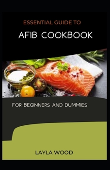 Paperback Essential Guide To Afib Cookbook For Beginners And Dummies [Large Print] Book