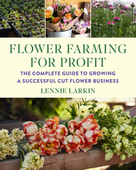 Paperback Flower Farming for Profit: The Complete Guide to Growing a Successful Cut Flower Business Book