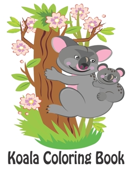 Paperback Koala Coloring Book: Children Activity Book for Boys & Girls Age 3-8, with 50 Super Fun Coloring Pages Koala Book