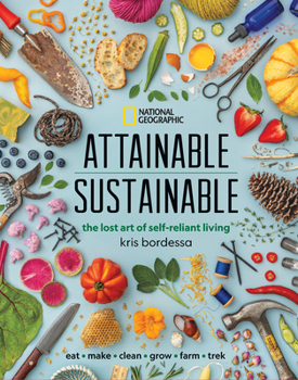 Hardcover Attainable Sustainable: The Lost Art of Self-Reliant Living Book