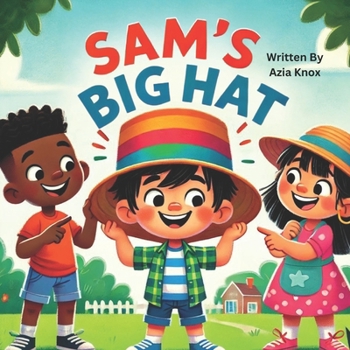 Sam’s Big Hat: A Short A Adventure for Beginning Readers (Phonics Friends – Short Vowels)