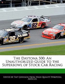 Paperback The Daytona 500: An Unauthorized Guide to the Superbowl of Stock Car Racing Book