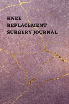 Paperback Knee Replacement Surgery Journal: Undated Planner, Medication And Rehabilitation Recovery Log Book ( Knee Injury Restoration, Medicament, Healing Orga Book