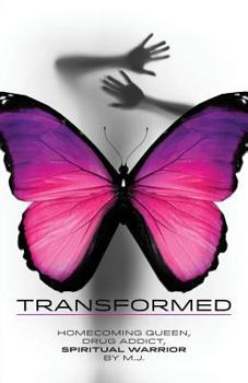 Paperback Transformed: Homecoming Queen, Drug Addict, Spiritual Warrior Book