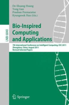 Paperback Bio-Inspired Computing and Applications: 7th International Conference on Intelligent Computing, ICIC 2011 Zhengzhou, China, August 11-14, 2011 Revised Book