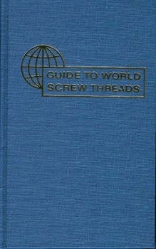Hardcover Guide to World Screw Threads Book