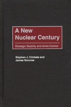 Hardcover A New Nuclear Century: Strategic Stability and Arms Control Book