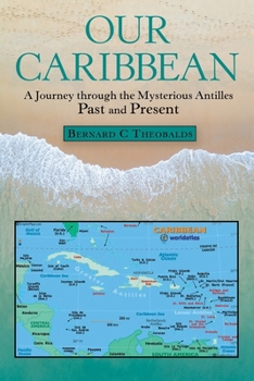 Paperback Our Caribbean: A Journey Through the Mysterious Antilles Book