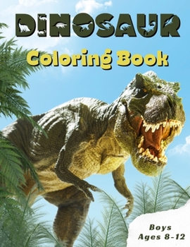 Paperback Dinosaur Coloring Book Boys Ages 8-12: Children's Inspirational Coloring Book With Mythical Creatures. Book
