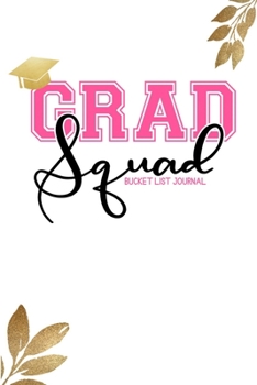 Grad Squad Bucket List Journal: Senior Year Bucket List Gift for Graduate| Alternative to a Card Notebook| Great Graduation Present for Her