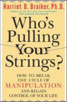Paperback Who's Pulling Your Strings?: How to Break the Cycle of Manipulation and Regain Control of Your Life: How to Break the Cycle of Manipulation and Regain Book