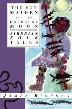 Paperback Sun Maiden and the Crescent Moon: Siberian Folk Tales Book