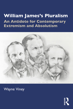 Paperback William James's Pluralism: An Antidote for Contemporary Extremism and Absolutism Book