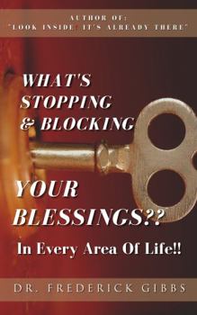 Paperback What's Stopping & Blocking Your Blessings??: In Every Area of Life!! Book