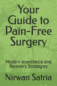 Paperback Your Guide to Pain-Free Surgery: Modern Anesthesia and Recovery Strategies Book
