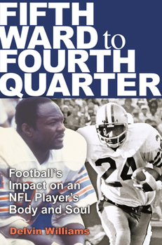 Hardcover Fifth Ward to Fourth Quarter: Football's Impact on an NFL Player's Body and Soul Book