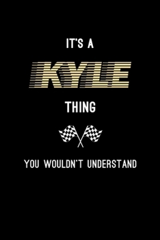 It's A Kyle Thing, You Wouldn't Understand: Personalized Notebook Journal With Name Blank Lined Customized Diary Logbook Gifts