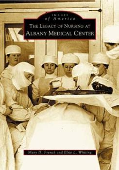 Paperback The Legacy of Nursing at Albany Medical Center Book