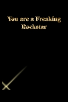 Paperback You are a Freaking Rockstar: Lined Journal.Gold letters.Black cover Book