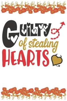 Guilty Of Stealing Hearts: Lined Diary Journal to write love stories in | Funny Valentine's Day Gift for kids (gold red black design with roses)