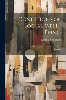 Paperback Conditions of Social Well-being; or, Inquiries Into the Material and Moral Postition of the Populati Book