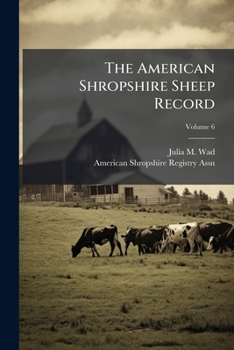 Paperback The American Shropshire Sheep Record; Volume 6 Book