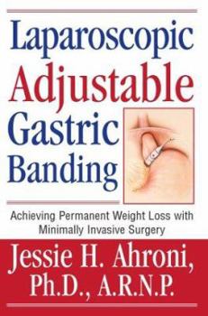Paperback Laparoscopic Adjustable Gastric Banding: Achieving Permanent Weight Loss with Minimally Invasive Surgery Book