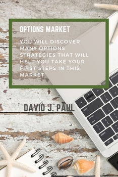 Options Market: You will discover many options strategies that will help you take your first steps in this market.