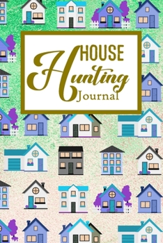 House Hunting Journal: House Hunting Journal Realtor First Time New Buying Buyer Purchasing Home