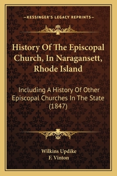 Paperback History Of The Episcopal Church, In Naragansett, Rhode Island: Including A History Of Other Episcopal Churches In The State (1847) Book