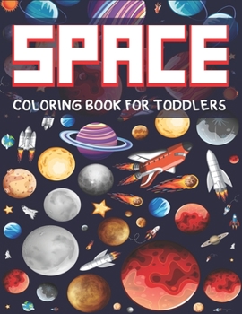 Paperback Space Coloring Book for Toddlers: Explore, Fun with Learn and Grow, Fantastic Outer Space Coloring with Planets, Astronauts, Space Ships, Rockets and Book