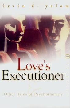 Love's Executioner: & Other Tales of Psychotherapy Book Cover